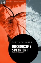 Odchodzimy spełnieni O miłości i śmierci