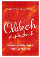 Oddech w związkach Oddychaj świadomie, kochaj pełniej