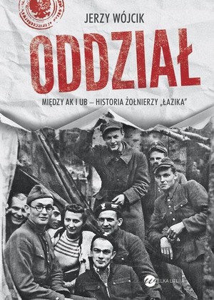 Oddział Między AK i UB - historia żołnierzy Łazika