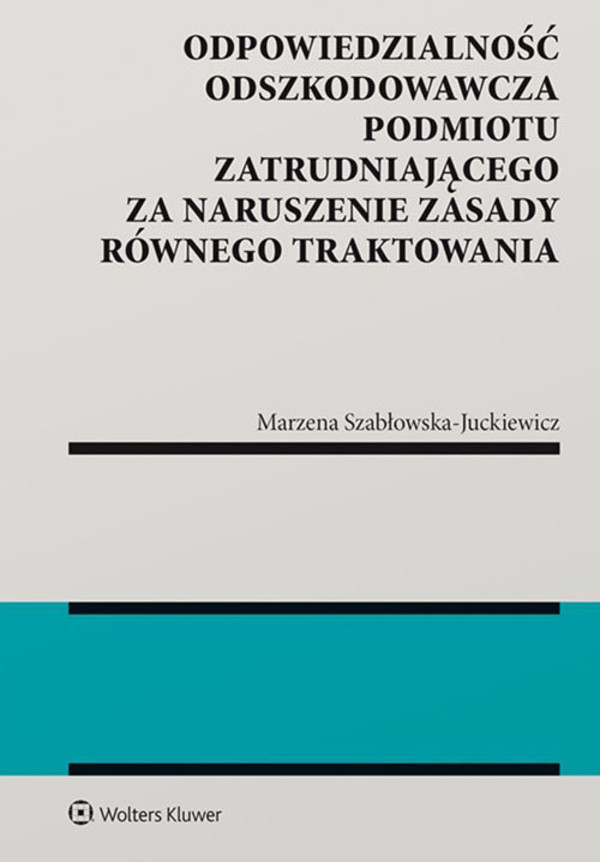 Odpowiedzialność odszkodowawcza podmiotu zatrudniającego za naruszenie zasady równego traktowania