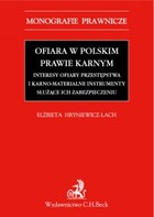 Ofiara w polskim prawie karnym. Interesy ofiary przestępstwa i karno-materialne instrumenty służące ich zabezpieczeniu - pdf
