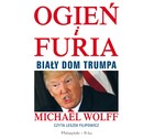 Ogień i furia - Audiobook mp3 Biały Dom Trumpa