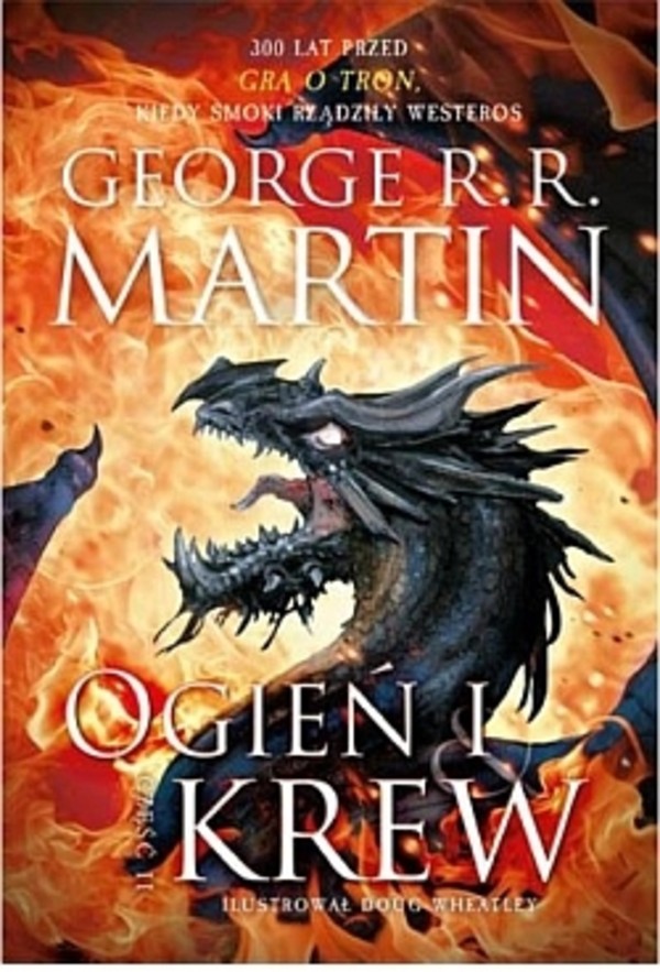 Ogień i krew. Część 2 Historia Targaryenów. Tom I