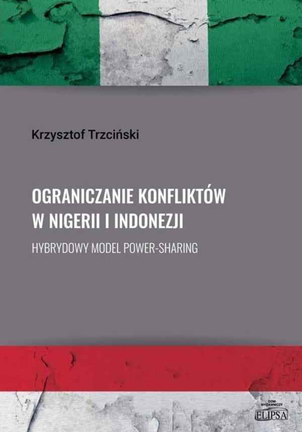 Ograniczanie konfliktów w Nigerii i Indonezji Hybrydowy model power-sharing