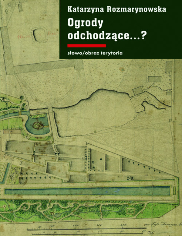 Ogrody odchodzące...? Z dziejów gdańskiej ziemi publicznej 1708-1945