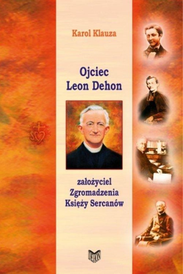 Ojciec Leon Dehon Założyciel Zgromadzenia Księży Sercanów