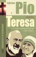 Ojciec Pio i matka Teresa w oczach współpracującego z nimi lekarza