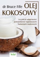 Olej kokosowy - mobi, epub, pdf Lecznicze właściwości potwierdzone najnowszymi badaniami naukowymi