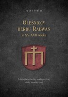 Oleśniccy herbu Radwan w XV-XVII wieku - pdf Z dziejów szlachty małopolskiej doby nowożytnej