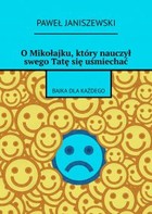 O Mikołajku, który nauczył swego Tatę się uśmiechać - mobi, epub