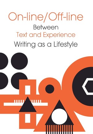 On-line/Of-line Between Text and Experience Writing as a Lifestyle