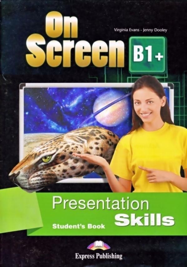 On Screen B1+ Presentation skills. Student`s Book Podręcznik