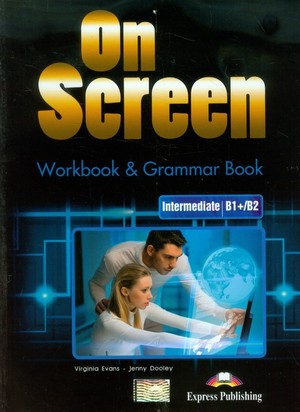 On Screen -Intermediate B1+/B2. Workbook Zeszyt ćwiczeń & Grammar Book Gramatyka