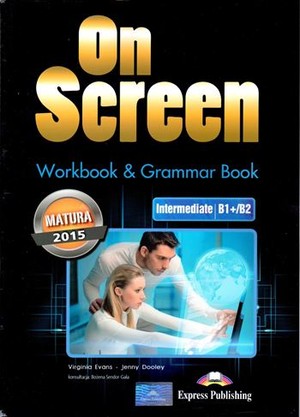 On Screen Intermediate B1+/B2. Workbook Zeszyt ćwiczeń & Grammar Book Gramatyka Matura 2015