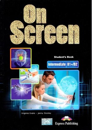 On Screen Intermediate B1+/B2. Student`s Book Podręcznik