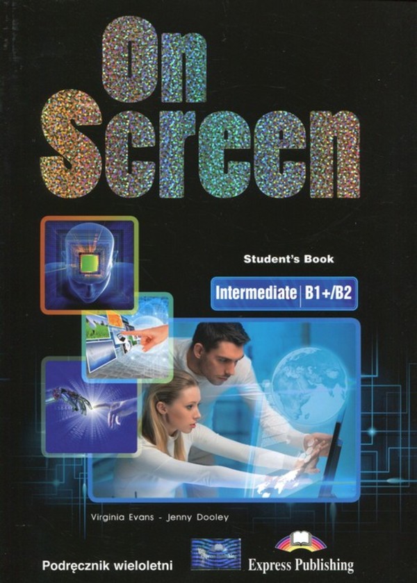 On Screen. Intermediate B1+/B2. Student`s Book (podręcznik wieloletni)