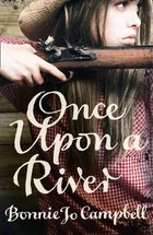 Once Upon a River. Campbell, Bonnie Jo. PB. Wydawnictwo Harper Collins