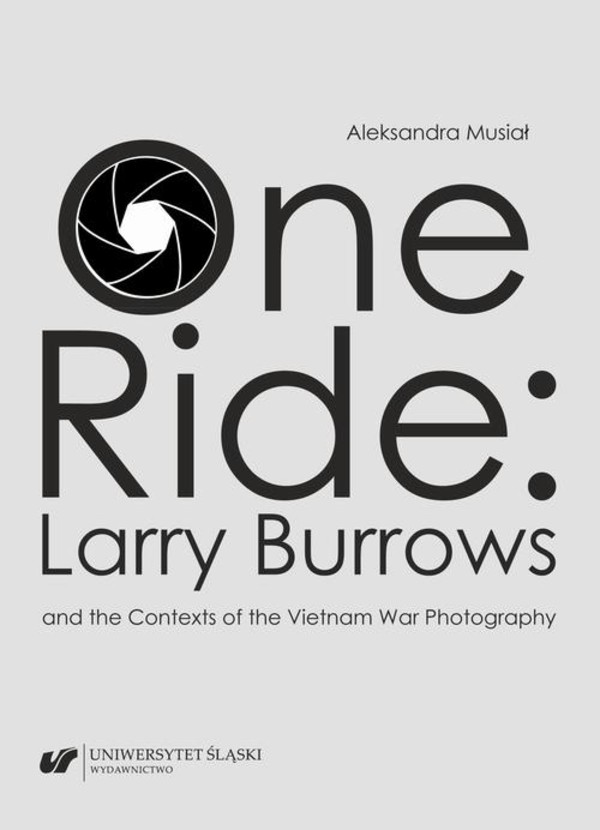 One Ride: Larry Burrows and the Contexts of the Vietnam War Photography - pdf