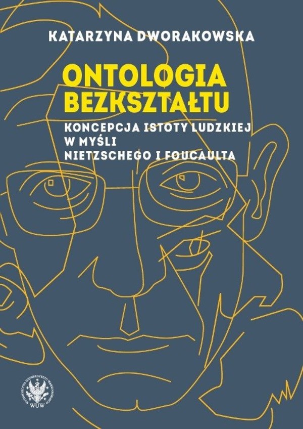 Ontologia bezkształtu Koncepcja istoty ludzkiej w myśli Nietzschego i Foucaulta