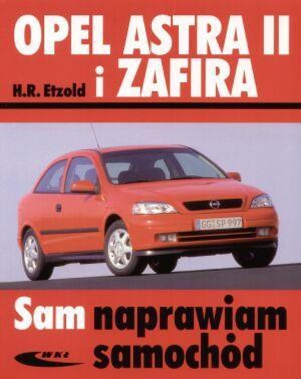 Opel Astra II i Zafira Sam naprawiam samochód