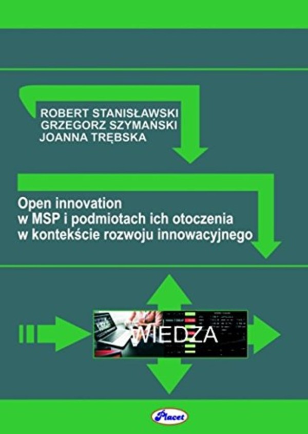 Open innovation w MSP i podmiotach ich otoczenia w kontekście rozwoju innowacyjnego - pdf