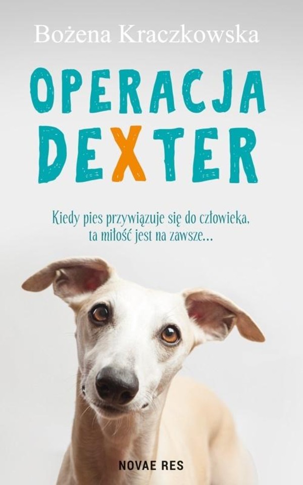 Operacja Dexter Kiedy pies przywiązuje się do człowieka, ta miłość jest na zawsze...