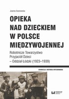 Opieka nad dzieckiem w Polsce międzywojennej - pdf Robotnicze Towarzystwo Przyjaciół Dzieci - Oddział Łódzki (1923-1939)