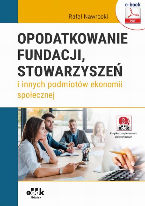 Opodatkowanie fundacji, stowarzyszeń i innych podmiotów ekonomii społecznej (e-book z suplementem elektronicznym) - pdf