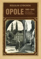 Opole 1860-1945 Katalog fotografii