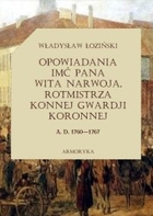 Opowiadania imć pana Wita Narwoja, rotmistrza konnej gwardii koronnej A. D. 1760-1767 - mobi, epub