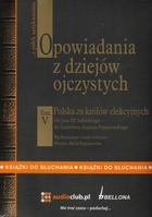 Opowiadania z dziejów ojczystych - Audiobook mp3 Polska za królów elekcyjnych Tom V
