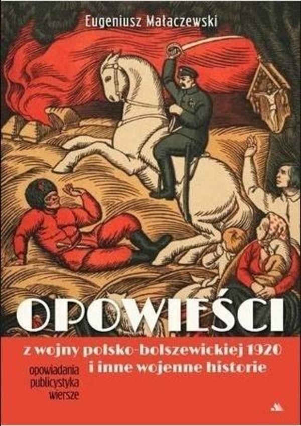 Opowieści z wojny polsko-bolszewickiej 1920 i inne historie wojenne