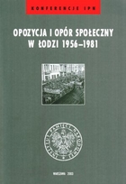 Opozycja i opór społeczny w Łodzi 1956-1981