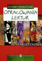 Opracowania lektur Od starożytności do współczesności dla liceum i technikum