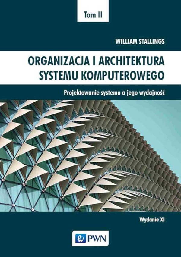 Organizacja i architektura systemu komputerowego Projektowanie systemu a jego wydajność Organizacja i architektura systemu komputerowego Tom 2