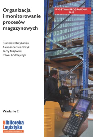 Organizacja i monitorowanie procesów magazynowych. Podręcznik