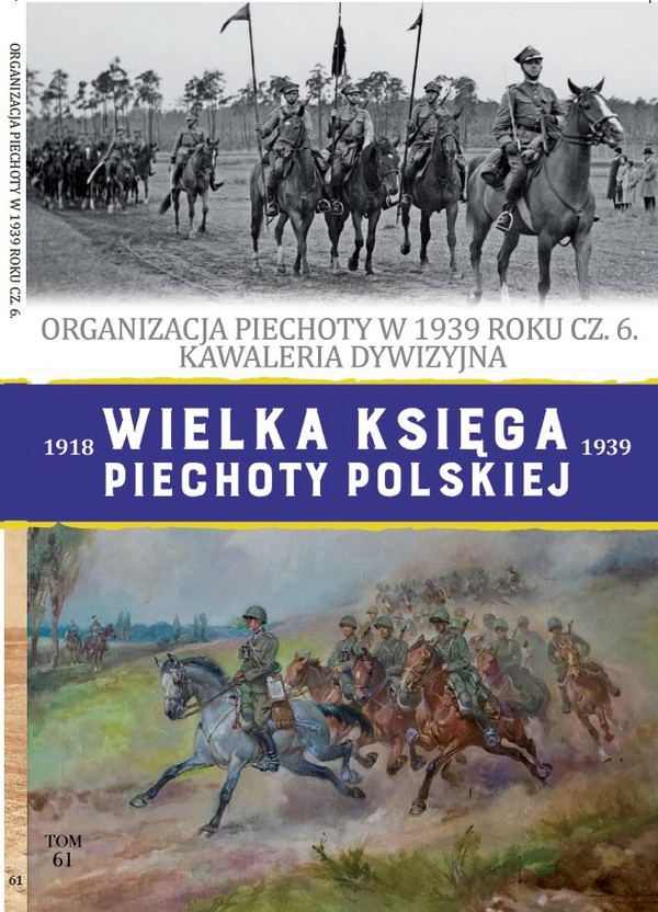 Organizacja piechoty w 1939 roku Kawaleria dywizyjna Wielka Księga Piechoty Polskiej 1918-1939, Tom 61
