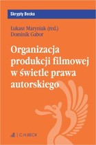 Okładka:Organizacja produkcji filmowej w świetle prawa autorskiego 
