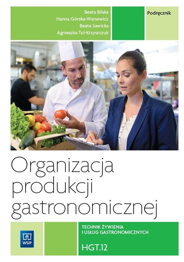 Organizacja produkcji gastronomicznej. HGT.12 Technik żywienia i usług gastronomiczxnych