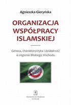 Organizacja Współpracy Islamskiej - pdf Geneza, charakterystyka i działalność w regionie Bliskiego Wschodu