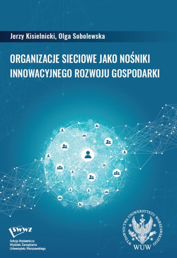 Organizacje sieciowe jako nośniki innowacyjnego rozwoju gospodarki - pdf