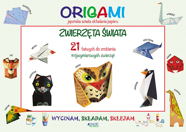 Origami. Zwierzęta świata Wycinam, składam, sklejam