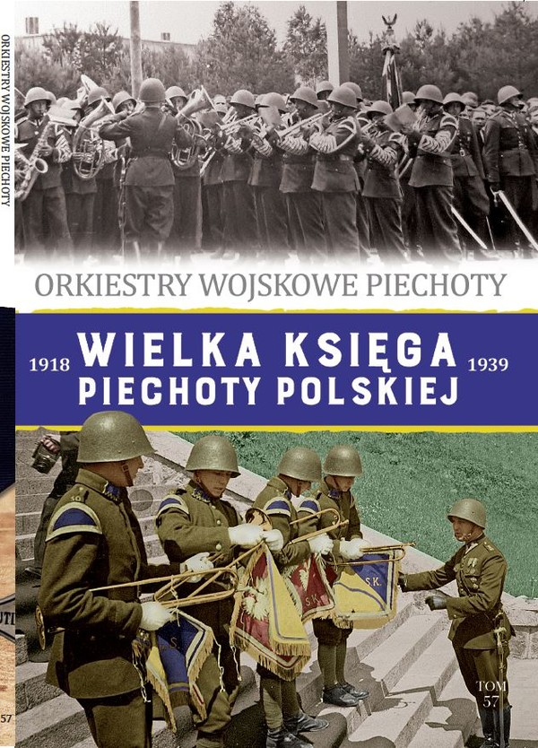Orkiestry wojskowe piechoty Wielka Księga Piechoty Polskiej 1918-1939, Tom 57