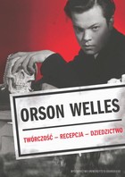 Okładka:Orson Welles. Twórczość - Recepcja - Dzieło 