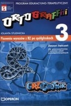 Ortograffiti 3. Pisownia wyrazów z RZ po spółgłoskach. Zeszyt ćwiczeń dla gimnazjalistów i uczniów szkół ponadgimnajalnych