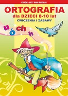 Ortografia dla dzieci 8-10 lat - pdf Ćwiczenia i zabawy