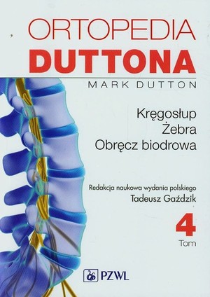 Ortopedia Duttona Kręgosłup, żebra, obręcz biodrowa Tom 4