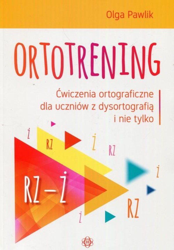 Ortotrening Rz-Ż Ćwiczenia ortograficzne dla uczniów z dysortografią i nie tylko