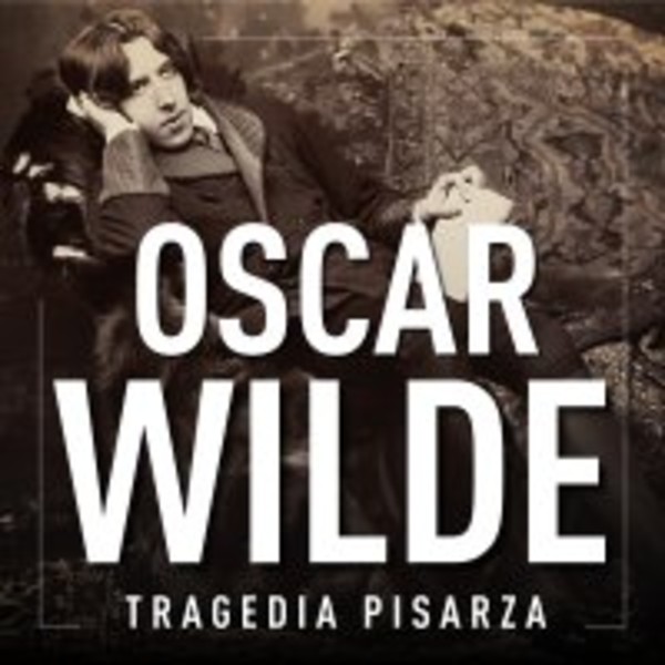Oscar Wilde. Tragedia pisarza - Audiobook mp3
