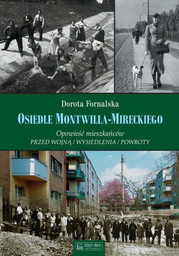 Osiedle Montwiłła-Mireckiego Opowieść mieszkańców: Przed wojną / Wysiedlenia / Powroty